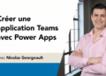 Cours Créer une application Microsoft Teams avec Power Apps