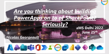 aMS Delhi – Are you thinking about building PowerApps on top of SharePoint, Seriously?